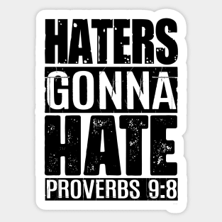 Haters Gonna Hate - Proverbs 9:8 Sticker